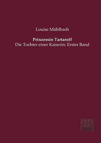 Cover image for Prinzessin Tartaroff: Die Tochter einer Kaiserin: Erster Band