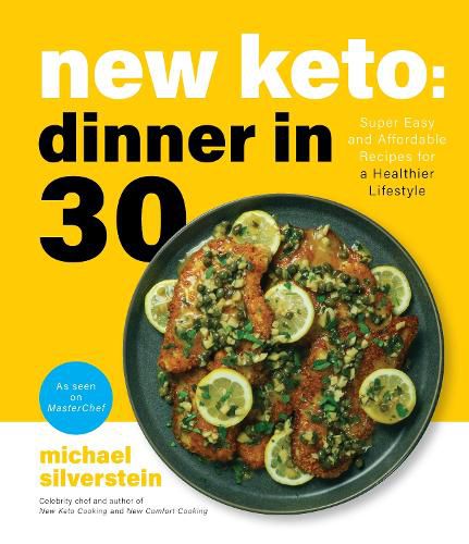 New Keto: Dinner in 30: Super Easy and Affordable Recipes for a Healthier Lifestyle