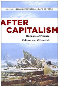 Cover image for After Capitalism: Horizons of Finance, Culture, and Citizenship
