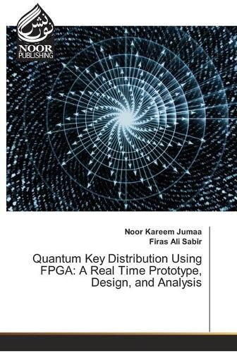 Cover image for Quantum Key Distribution Using FPGA: A Real Time Prototype, Design, and Analysis