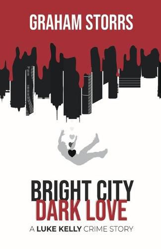 Bright City Dark Love: A Luke Kelly Crime Story