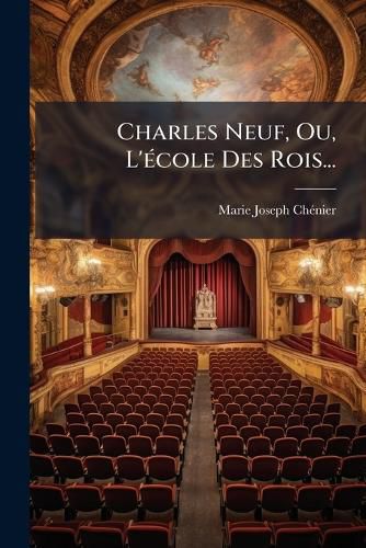 Cover image for Charles Neuf, Ou, L'ecole Des Rois...