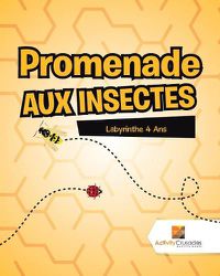 Cover image for Promenade Aux Insectes: Labyrinthe 4 Ans