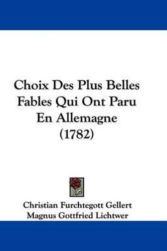 Choix Des Plus Belles Fables Qui Ont Paru En Allemagne (1782)