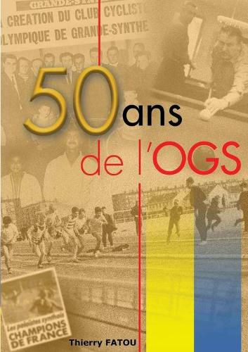 Cover image for 50 ans de l'OGS: l'histoire du sport a grande-synthe