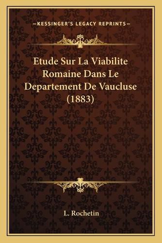 Cover image for Etude Sur La Viabilite Romaine Dans Le Departement de Vaucluse (1883)