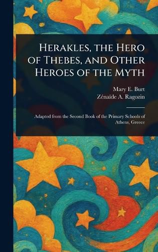 Cover image for Herakles, the Hero of Thebes, and Other Heroes of the Myth
