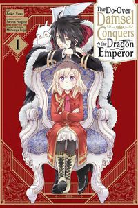 Cover image for The Do-Over Damsel Conquers the Dragon Emperor, Vol. 1 (manga)