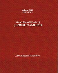 Cover image for The Collected Works of J.Krishnamurti  - Volume XIII 1962-1963: A Psychological Revolution