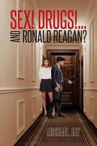 Cover image for Sex! Drugs!...And Ronald Reagan?