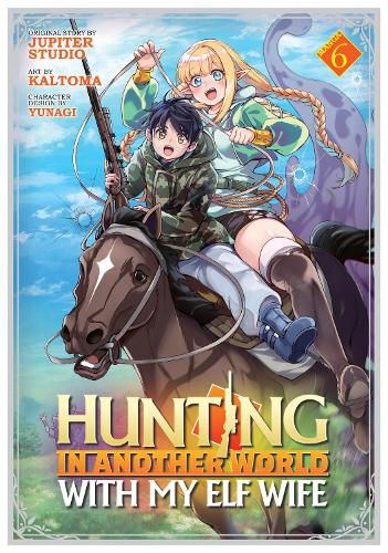 Cover image for Hunting in Another World With My Elf Wife (Manga) Vol. 6