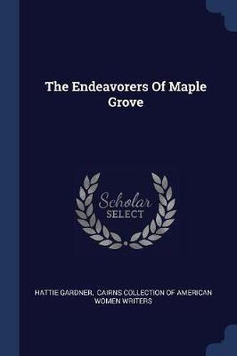 Cover image for The Endeavorers of Maple Grove