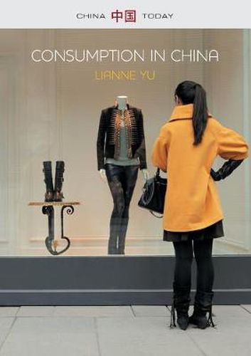 Cover image for Consumption in China: How China's New Consumer Ideology is Shaping the Nation