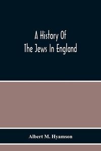 Cover image for A History Of The Jews In England