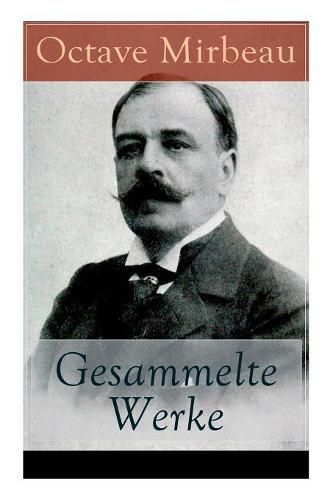 Gesammelte Werke: Der Garten der Qualen + Der Herr Pfarrer + Der billige Tod + Zeitgem  e Pantomine + Letzte Reise + Der Interviewer + Vor der Galavorstellung + Bauernmoral + Meine H tte und mehr