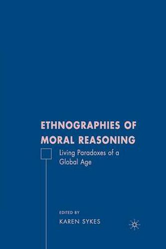 Cover image for Ethnographies of Moral Reasoning: Living Paradoxes of a Global Age