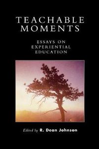 Cover image for Teachable Moments: Essays on Experiential Education