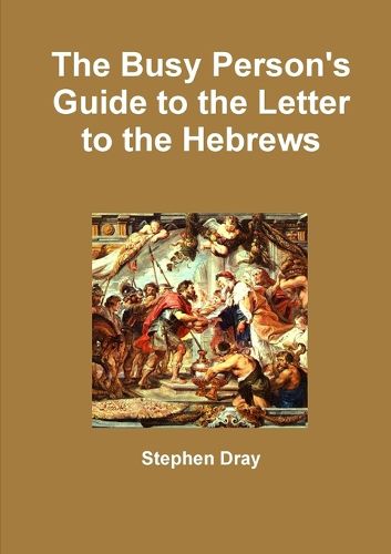 Cover image for The Busy Person's Guide to the Letter to the Hebrews
