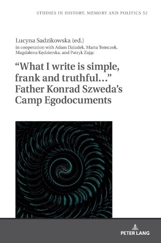 Cover image for "What I write is simple, frank and truthful..." Father Konrad Szweda's Camp Egodocuments