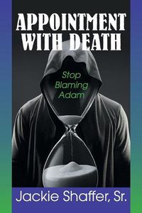 Cover image for Appointment with Death: Stop Blaming Adam