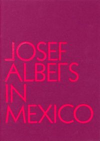 Cover image for Josef Albers in Mexico