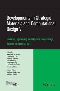 Cover image for Developments in Strategic Materials and Computational Design V: A Collection of Papers Presented at the 38th International Conference on Advanced Ceramics and Composites, January 27-31, 2014, Daytona Beach, Florida