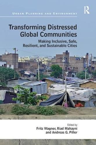 Transforming Distressed Global Communities: Making Inclusive, Safe, Resilient, and Sustainable Cities