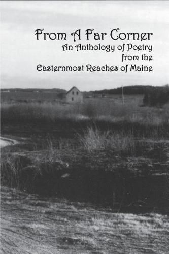 Cover image for From a Far Corner: An Anthology of Poetry from the Easternmost Reaches of Maine