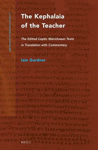 Cover image for The Kephalaia of the Teacher: The Edited Coptic Manichaean Texts in Translation with Commentary