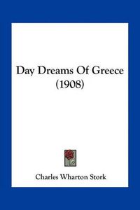 Cover image for Day Dreams of Greece (1908)