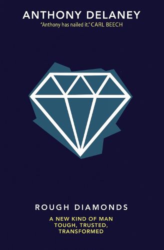 Cover image for Rough Diamonds: A new kind of man - tough, trusted, transformed
