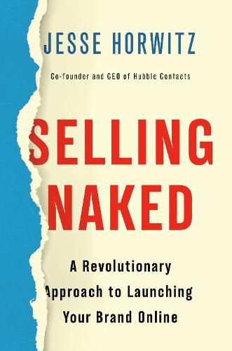 Cover image for Selling Naked: A Revolutionary Approach to Launching Your Brand Online