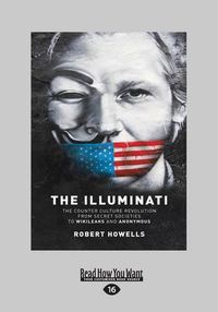 Cover image for The Illuminati: The Counterculture Revolution From Secret Societies to Wikileaks and Anonymous