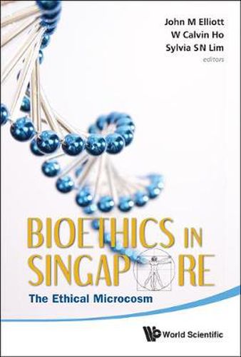 Cover image for Bioethics In Singapore: The Ethical Microcosm