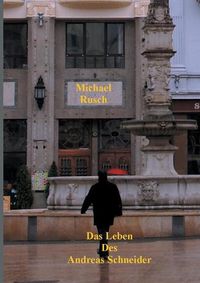 Cover image for Das Leben des Andreas Schneider