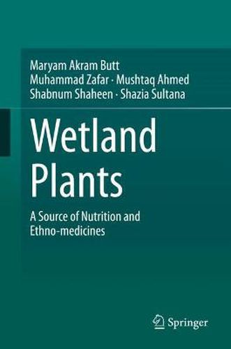 Cover image for Wetland Plants: A Source of Nutrition and Ethno-medicines