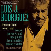 Cover image for From Our Land to Our Land: Essays, Journeys, and Imaginings from a Native Xicanx Writer