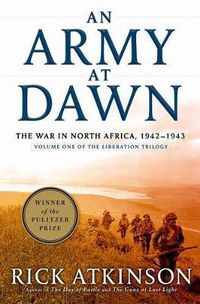 Cover image for An Army at Dawn: The War in North Africa, 1942-1943