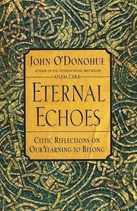 Cover image for Eternal Echoes: Exploring Our Yearning to Belong