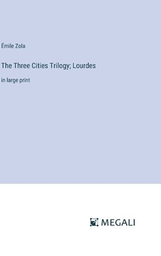 Cover image for The Three Cities Trilogy; Lourdes