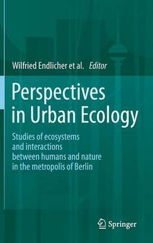 Cover image for Perspectives in Urban Ecology: Ecosystems and Interactions between Humans and Nature in the Metropolis of Berlin