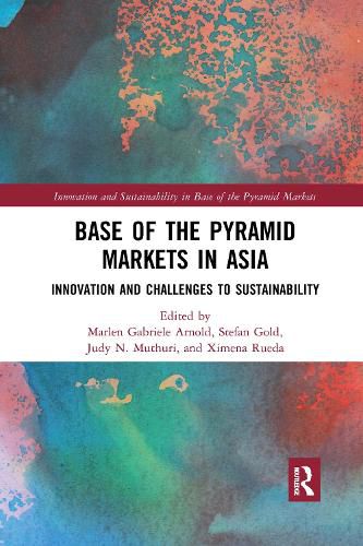 Cover image for Base of the Pyramid Markets in Asia: Innovation and Challenges to Sustainability