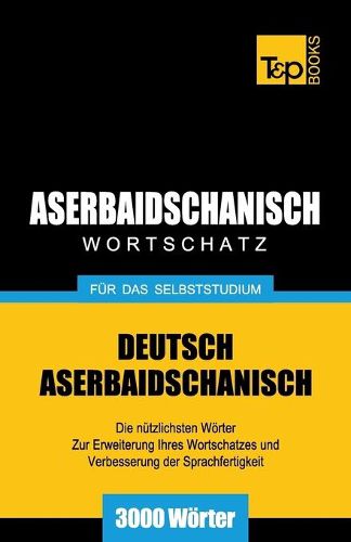 Cover image for Aserbaidschanischer Wortschatz fur das Selbststudium - 3000 Woerter