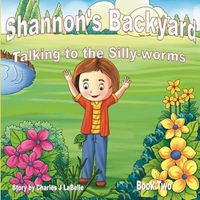 Cover image for Shannon's Backyard Talking to the Silly-worms Book Two