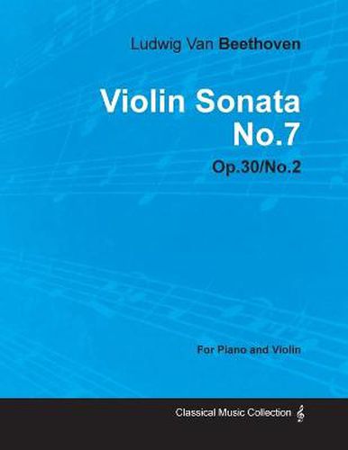 Cover image for Violin Sonata No.7 By Ludwig Van Beethoven For Piano and Violin (1802) OP.30/No.2