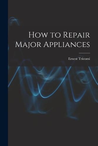 Cover image for How to Repair Major Appliances