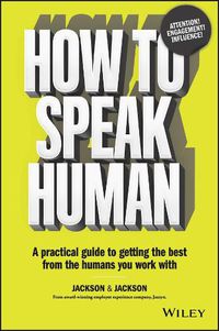 Cover image for How to Speak Human: A Practical Guide to Getting the Best from the Humans You Work With