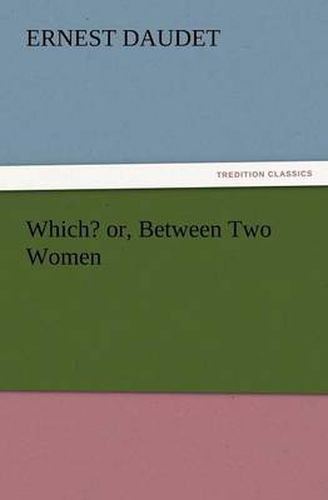 Cover image for Which? Or, Between Two Women