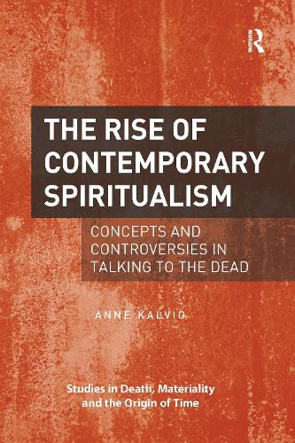 Cover image for The Rise of Contemporary Spiritualism: Concepts and controversies in talking to the dead