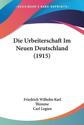 Cover image for Die Urbeiterschaft Im Neuen Deutschland (1915)